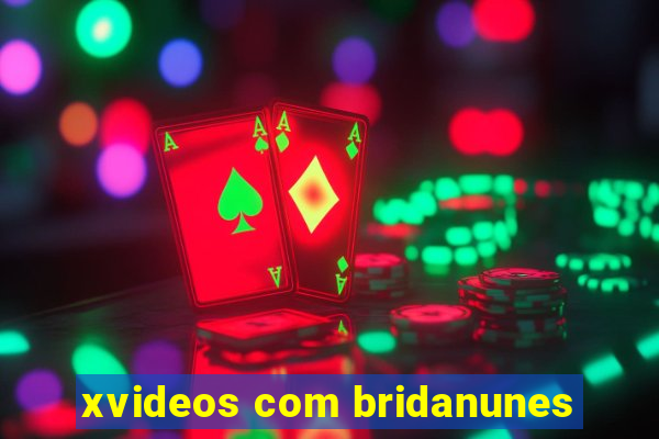 xvideos com bridanunes